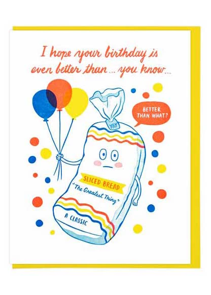 Better Than Sliced Bread Birthday Card