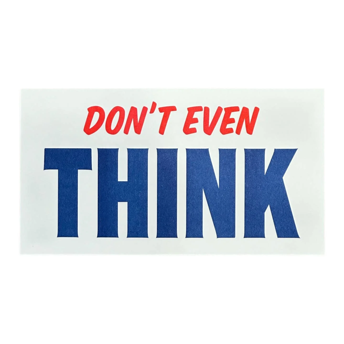 Don't Even THINK Risograph Print