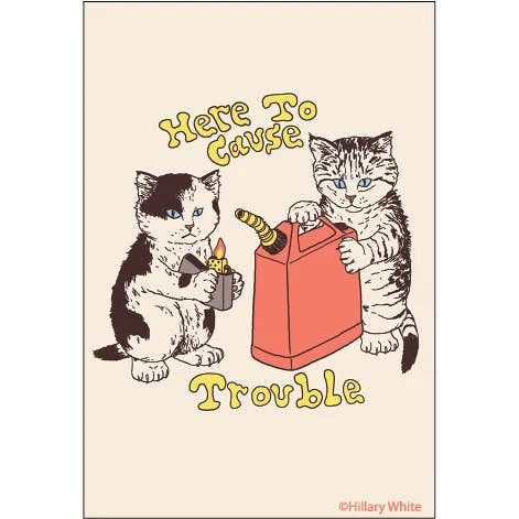 Here to Cause Trouble Magnet
