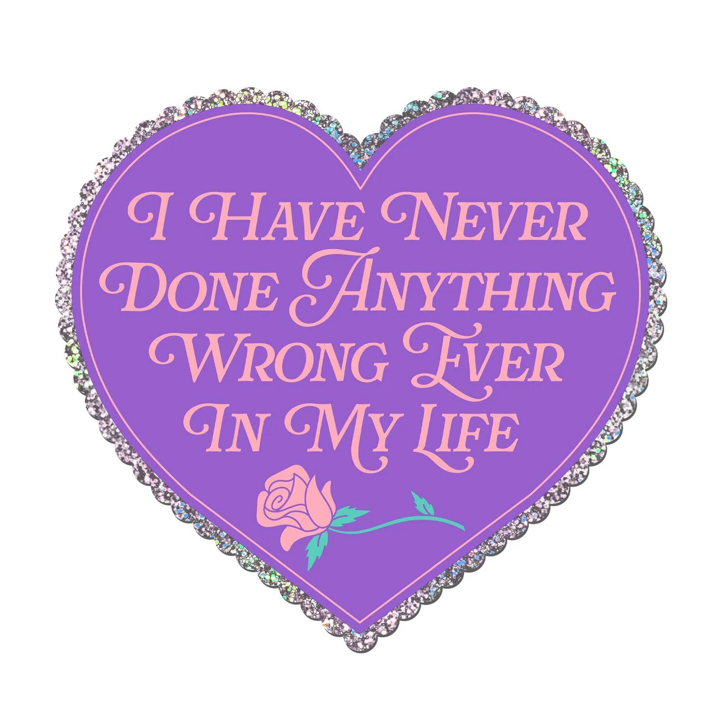 I've Never Done Anything Wrong Sticker